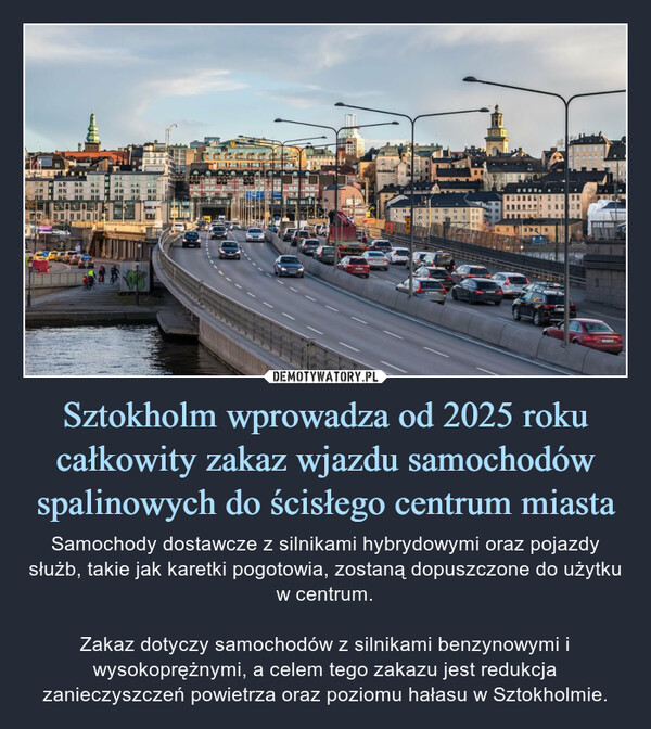 Sztokholm wprowadza od 2025 roku całkowity zakaz wjazdu samochodów spalinowych do ścisłego centrum miasta – Samochody dostawcze z silnikami hybrydowymi oraz pojazdy służb, takie jak karetki pogotowia, zostaną dopuszczone do użytku w centrum.Zakaz dotyczy samochodów z silnikami benzynowymi i wysokoprężnymi, a celem tego zakazu jest redukcja zanieczyszczeń powietrza oraz poziomu hałasu w Sztokholmie. IN KARTTBE