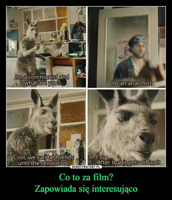 Co to za film?Zapowiada się interesująco –  Viktor@Viktor_RevmirMy friend just showed me this scenefrom a German film last year andnow I need to see the full filmIm a communist andwhat are you?Cool, we can be friendsuntil the revolutionIm an anarchistAfter that it gets difficult