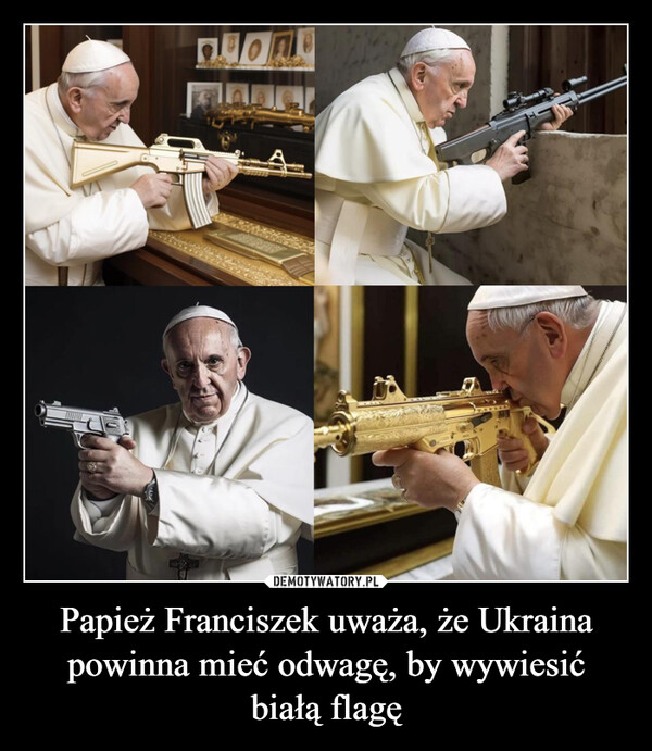 Papież Franciszek uważa, że Ukraina powinna mieć odwagę, by wywiesić białą flagę –  