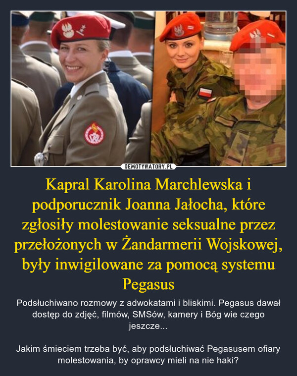 Kapral Karolina Marchlewska i podporucznik Joanna Jałocha, które zgłosiły molestowanie seksualne przez przełożonych w Żandarmerii Wojskowej, były inwigilowane za pomocą systemu Pegasus