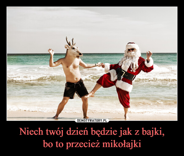 Niech twój dzień będzie jak z bajki,bo to przecież mikołajki –  