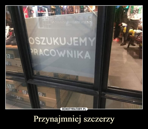 Przynajmniej szczerzy –  OSZUKUJEMYPRACOWNIKA
