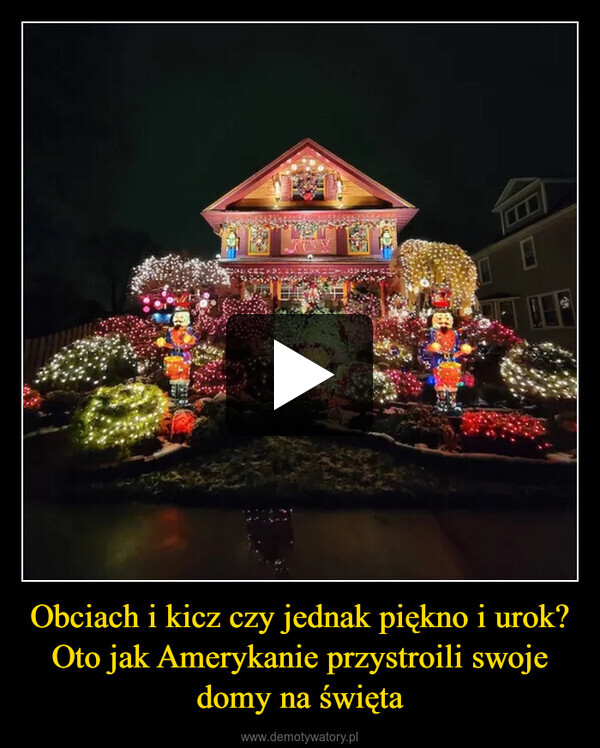 Obciach i kicz czy jednak piękno i urok?Oto jak Amerykanie przystroili swoje domy na święta –  